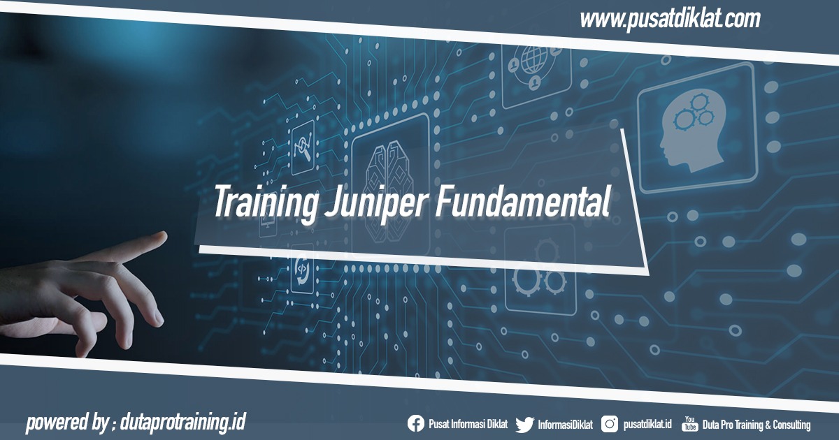 Training Juniper Fundamental Informasi Pusat Pelatihan Diklat SDM Jogja Jakarta Bandung Bali Surabaya - Training Juniper Fundamental