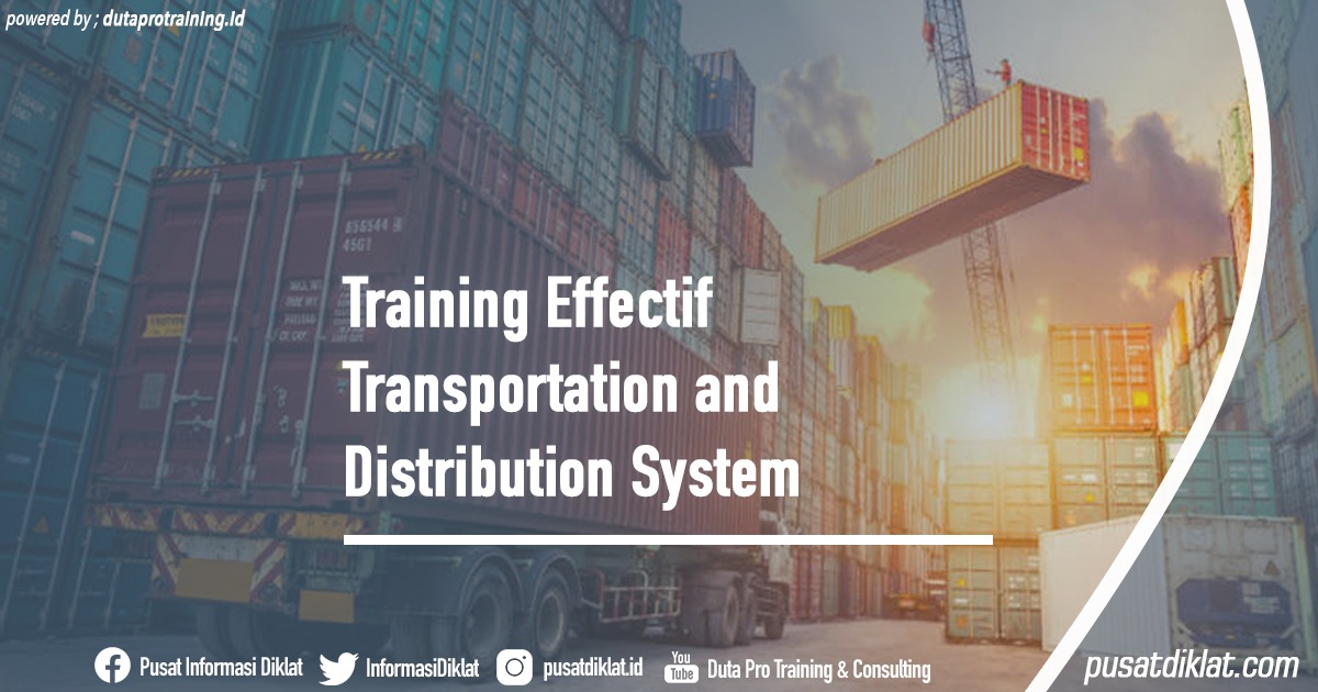 Training Effectif Transportation and Distribution System Informasi Jadwal Training Diklat SDM Jogja Jakarta Bandung Bali Surabaya