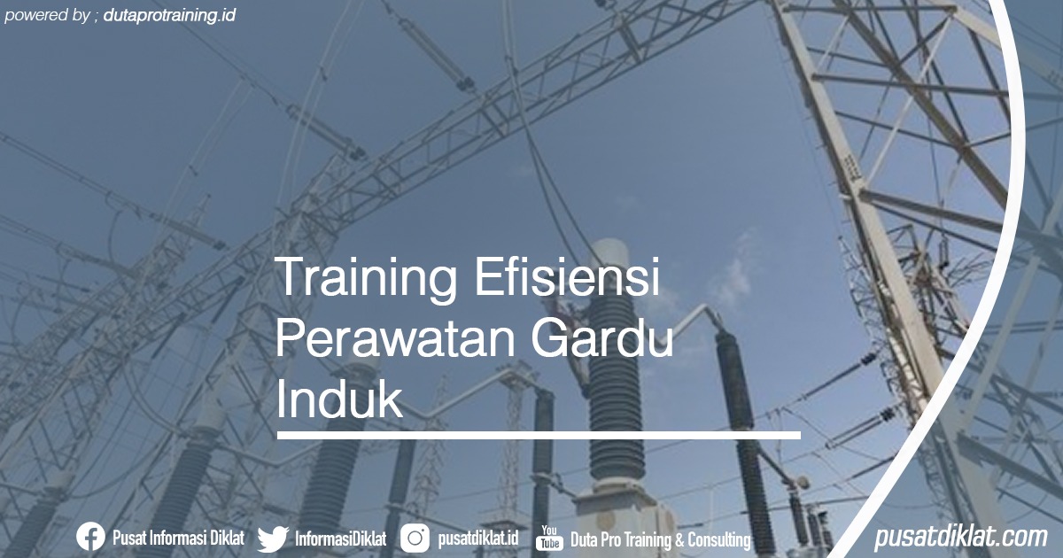 Training Efisiensi Perawatan Gardu Induk Informasi Jadwal Training Diklat SDM Jogja Jakarta Bandung Bali Surabaya