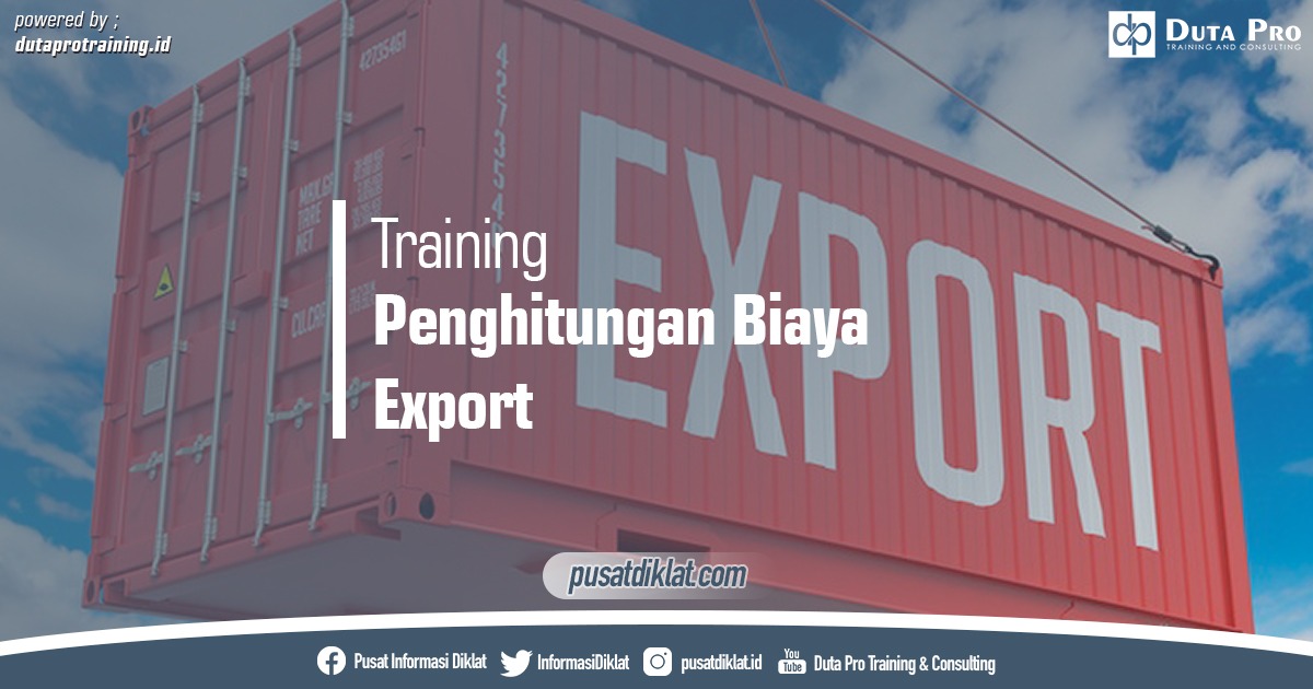 Training Penghitungan Biaya Export Pusat Jadwal Pelatihan Diklat SDM Jogja Jakarta Bandung Bali Surabaya