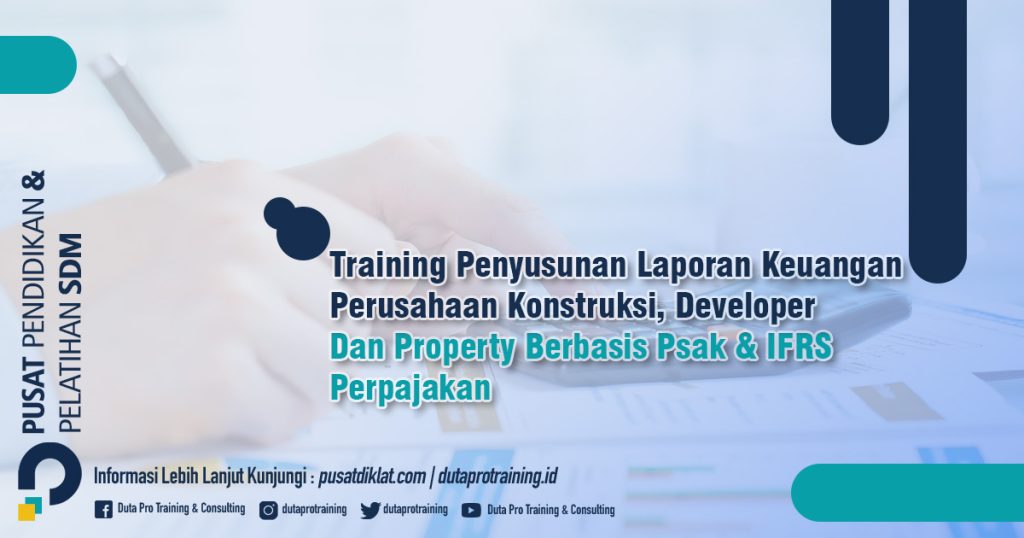 Training Penyusunan Laporan Keuangan Perusahaan Konstruksi, Developer Dan Property Berbasis Psak & IFRS Dan Perpajakan Informasi Jadwal Training Diklat SDM Jogja Jakarta Bandung Bali Surabaya termurah
